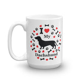 I love my Dachshund 15oz Coffee Mug