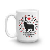 I love my Australian Shepherd 15oz Coffee Mug