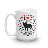 I love my French Bulldog 15oz Coffee Mug